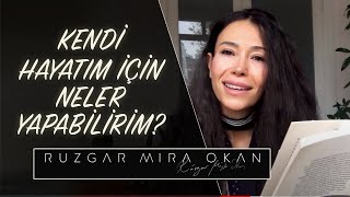 Kendi Hayatım İçin Neler Yapabilirim? | Rüzgar Mira Okan