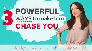 3 Powerful Ways To Make Him Chase You (The RIGHT way)