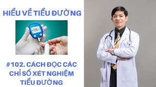 #102 Hiểu Về Tiểu Đường, Cách Đọc Kết Quả Xét Nghiệm Tiểu Đường | Bác Sĩ Chính Mình