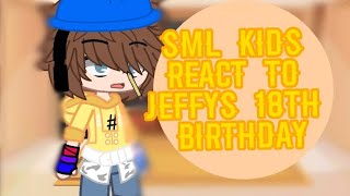 sml kids react to jeffys 18th birthday!!//idea:@that•random•girl •on youtube//AU//