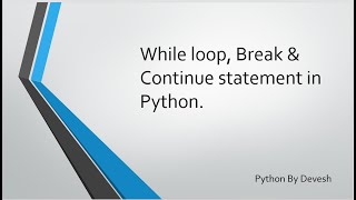 28. While Loop, Break & Continue