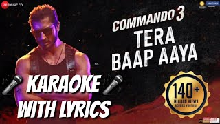 Tera Baap Aaya - Commando 3 (KARAOKE/INSTRUMENTAL WITH LYRICS) || Vikram Montrose || Karaoke King