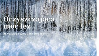 Odc.73 Dlaczego nie warto zatrzymywać łez? O uwalniającej mocy płaczu.