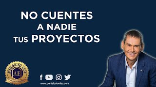 ❌ No Cuentes A Nadie Tus Proyectos  |  Daniel Colombo