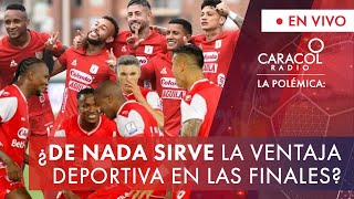 ¿De nada sirve la ventaja deportiva en las finales? | La Polémica | Caracol Radio