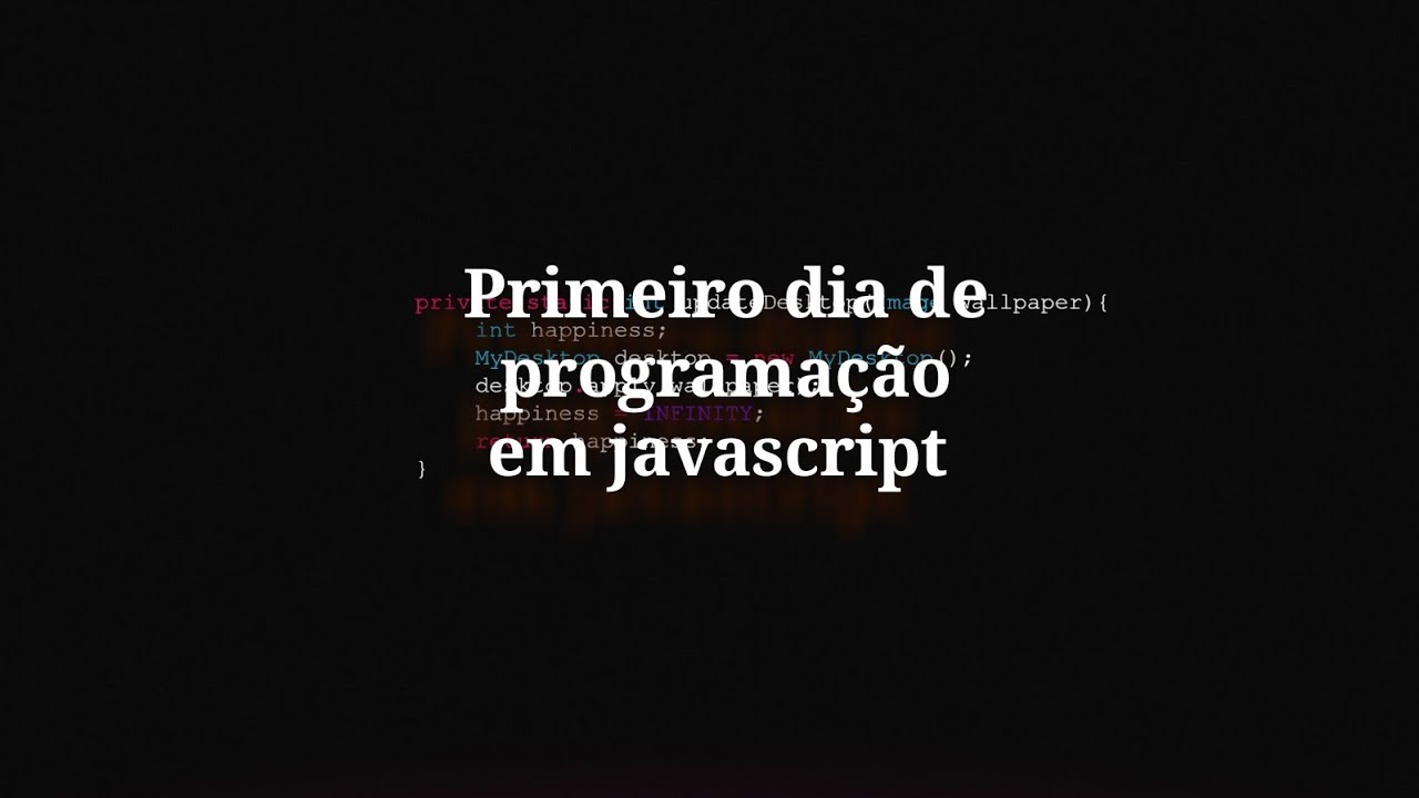 Primeiro Dia De Programação Em Javascript Youtube