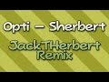 [Music] Opti - Sherbert (JackTHerbert Remix)