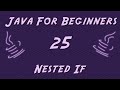 Learn Java for Beginners - 25 - Nested If