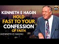 HOLD FAST TO YOUR CONFESSION OF FAITH | Kenneth E. Hagin Powerful Teaching on Faith