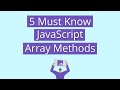 5 Must Know JavaScript Array Methods in 2021