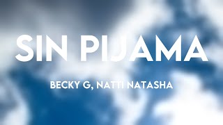 Sin Pijama - Becky G, Natti Natasha (Letra) 🌿