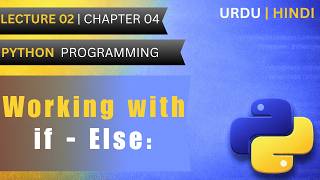 Working with if-else | Lec 2 ( Ch 4) | Python programming for beginners | Urdu\Hindi