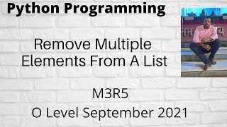 Write a Python Program To Remove Multiple Elements From A List In Python M3-R5 September 2021