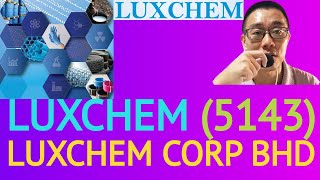 浅谈LUXCHEM CORP BHD, LUXCHEM, 5143 - James的股票投资James Share Investing