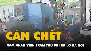 Xe đầu kéo cán chết một nam nhân viên ngay trạm thu phí Xa lộ Hà Nội