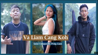 Va Liam Cang Koh || Salai Unique Ft. Peng Lian