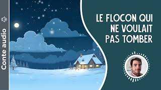 Le flocon qui ne voulait pas tomber [Histoire audio d'hiver pour enfants - 8 min] - Conte et Raconte