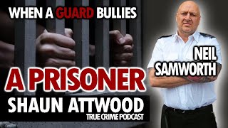 Q314: When A Guard Bullies A Prisoner? Ex-Guard Neil Samworth