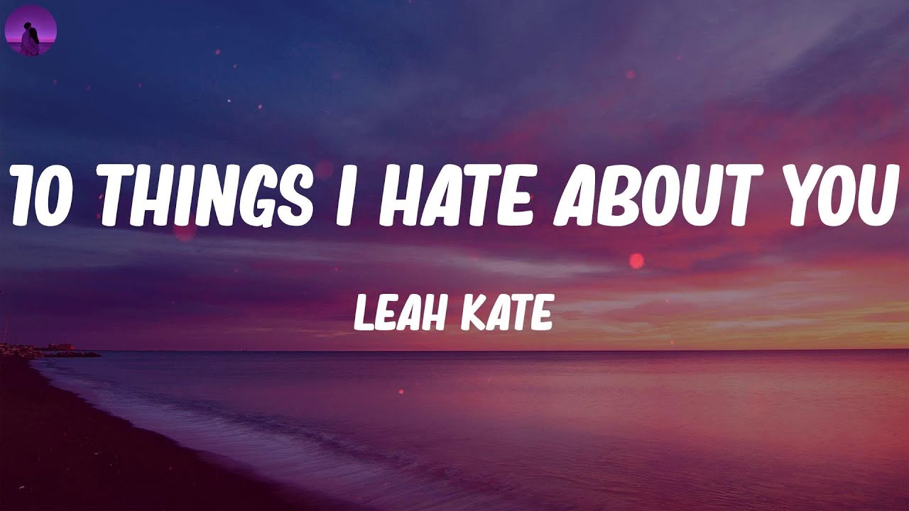 Leah Kate - 10 Things I Hate About You (Lyrics) - YouTube