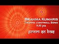 Prem se bas do ghadi  - 9:30pm TC - BK SONGS | Brahmakumaris Traffic Controll Song