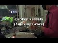 Broken Vessels (Amazing Grace)  Drum Cam