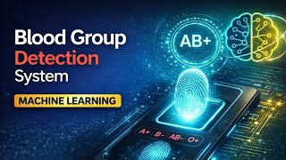 Blood Group Detection Using Fingerprint | Machine Learning | Python