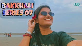 Episode 07🎬 || Last Day Of BAKKHALI SERIES🌊 || WAKE UP DIARIES❤ ||