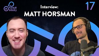 Pursuit Of Infinity Episode 17 | Interview: Matt Horsman