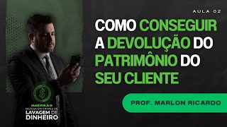 AULA 2: Como conseguir a devolução do patrimônio do seu cliente - Marlon Ricardo