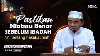 Mengkaji tentang upaya agar ibadah kita tidak sia-sia dan disinilah letak kuncinya.