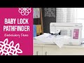 Baby Lock Pathfinder Embroidery Demonstration