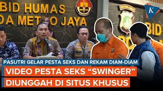 Pasutri Gelar Pesta Seks Swinger di Jakarta-Bali Diciduk Polisi, Video Diunggah ke Situs Khusus