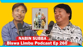Nabin Subba !! Biswa Limbu Podcast Ep 260