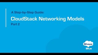 CloudStack Networking Models - A Step-by-step Guide - Part 2