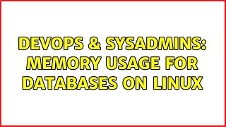 DevOps & SysAdmins: Memory Usage for Databases on Linux