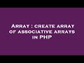 Array : create array of associative arrays in PHP