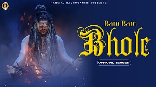 Sawan Special - Bam Bam Bhole | Hansraj Raghuwanshi | Official Teaser | Gaurav & Kartik |2 Directors