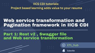 Web Service transformation Pagination framework in IICS CDI to load bulk API data ( Part-1)