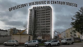 OPUSZCZONY WIEŻOWIEC W CENTRUM MIASTA! - URBEX POV