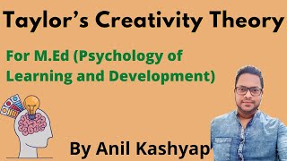 Taylor’s Creativity Theory |For M.Ed (Psychology of Learning and Development)| By Anil Kashyap