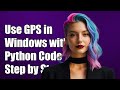 How to Use Windows GPS Location Service in Python: A Step-by-Step Guide