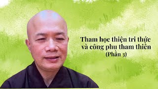 Tham học thiện tri thức và công phu tham thiền (3).  Pháp đàm TT Minh Ngọc sáng chủ nhật 2 tháng 2.