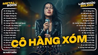 Liên Khúc Metal Rock Bolero - Cô Hàng Xóm, Ngày Không Em ♫ Nhạc Bolero Rock Cực Cháy | AI Hát Dốc