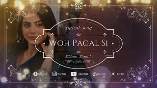 Woh Pagal Si Full Drama OST (LYRICS) - Sibtain Khalid | Akhiyan Nu Teri Deed Di #hbwrites #wopagalsi