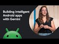 Building intelligent Android apps with Gemini