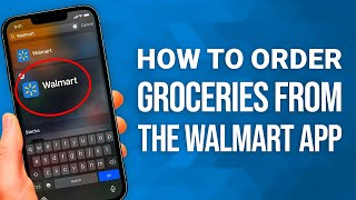 Walmart App Tutorial How to Order Groceries from the Walmart App: Easy Guide!