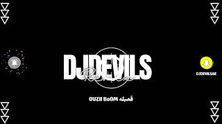 DJDEVILS REMIX OUZII BoOM ريمكس قنبله