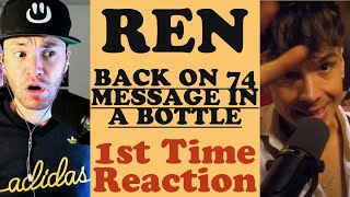 Ren | BACK ON 74 / MESSAGE IN A BOTTLE | First Time Reaction