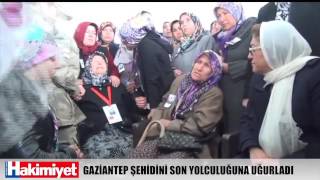 GAZİANTEP ŞEHİDİNİ SON YOLCULUĞUNA UĞURLADI