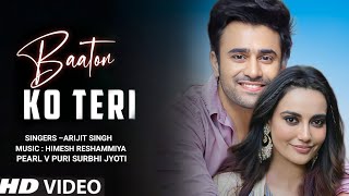 Baaton Ko Teri | Official video | Pearl V Puri,Surbhi Jyoti | Arijit Singh,Himesh Reshammiya